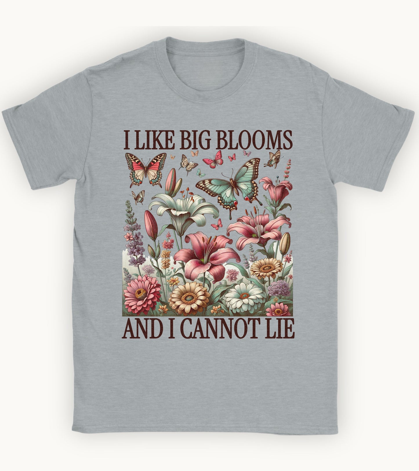 I like big blooms and I cannot lie t-shirt.