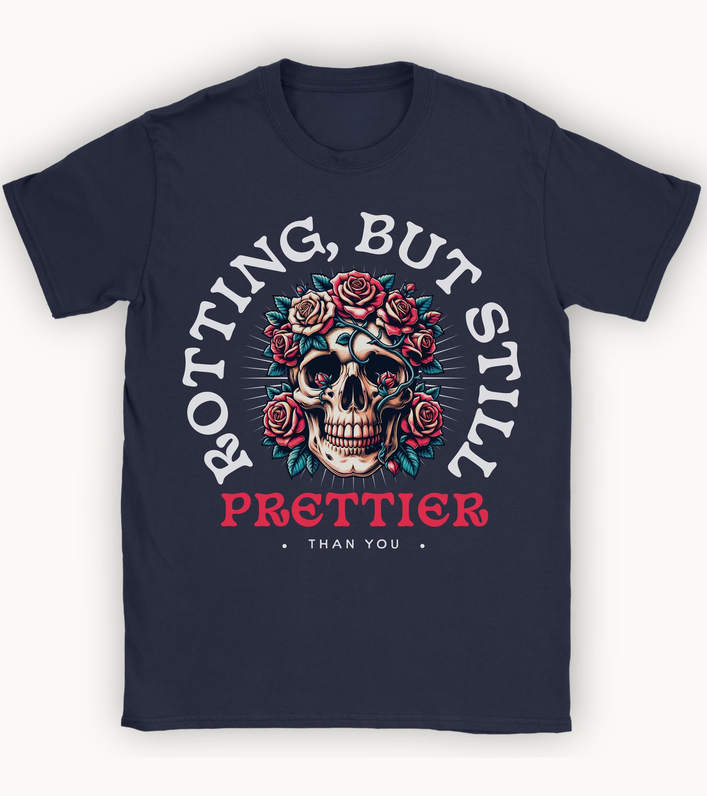 Rotting but still prettier than you T-shirt.