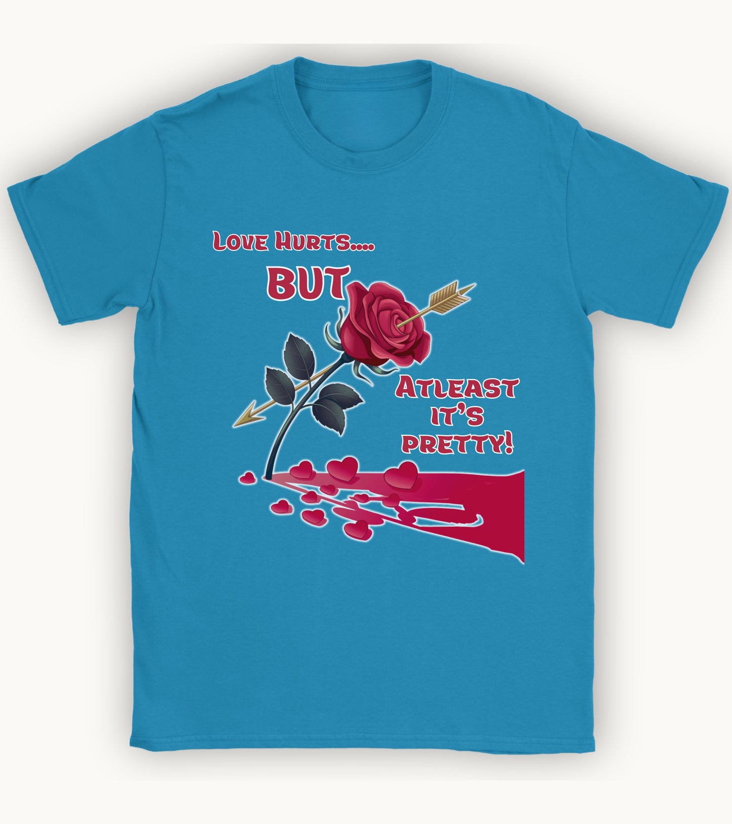 Love hurts but atleast its pretty T-shirt