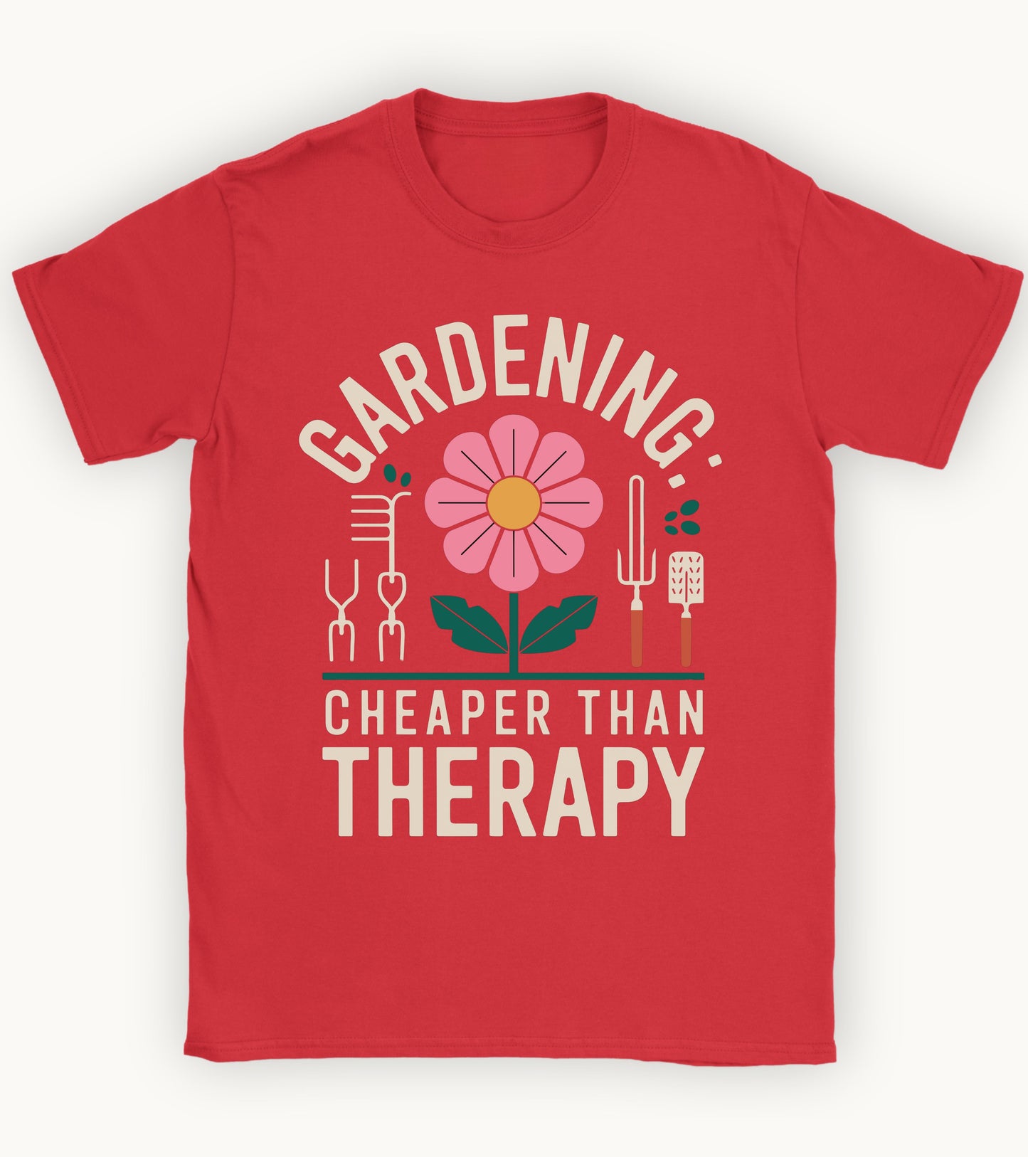 Gardening: cheaper than therapy t-shirt.