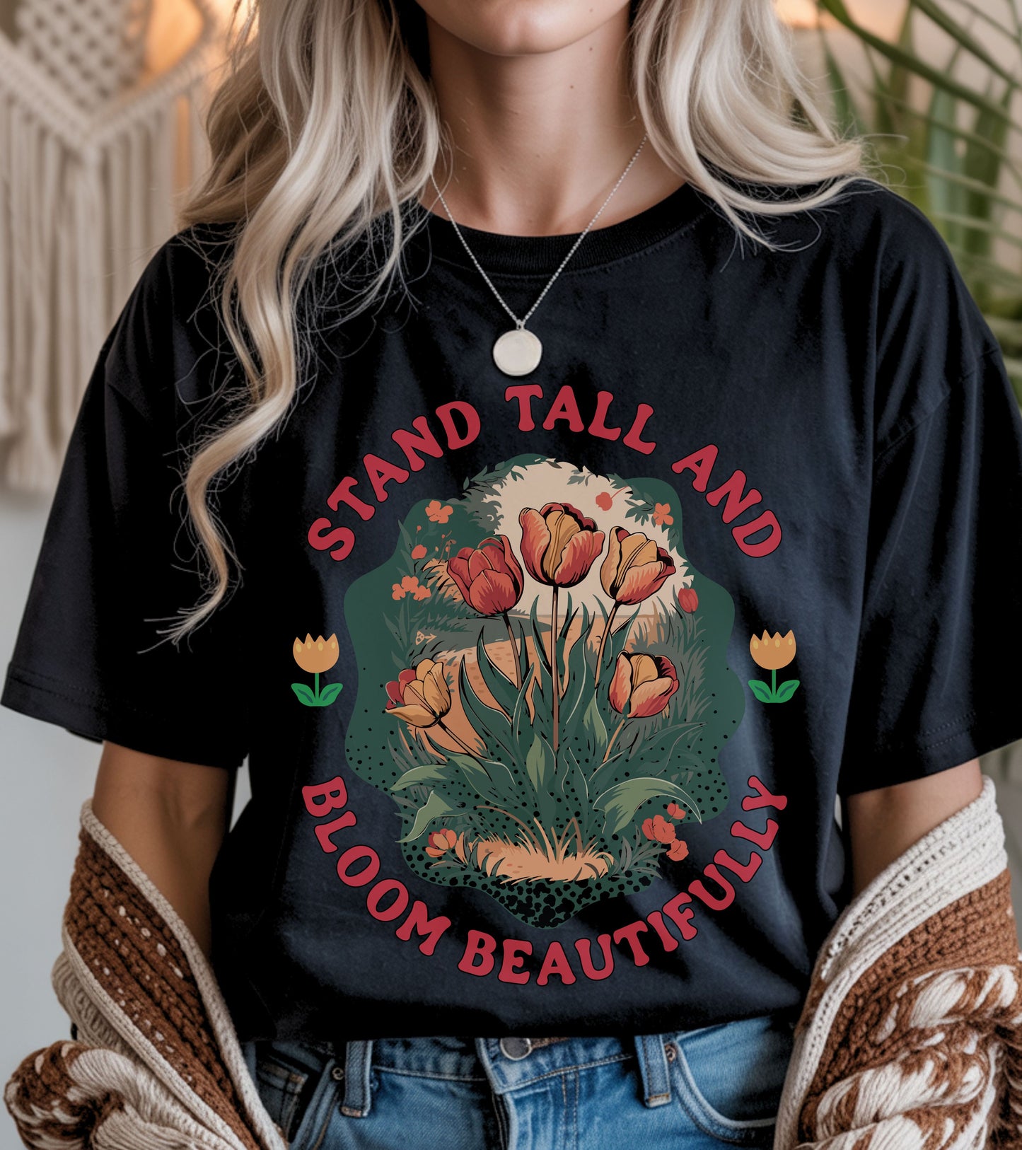 Stand Tall and Bloom Beautifully t-shirt.