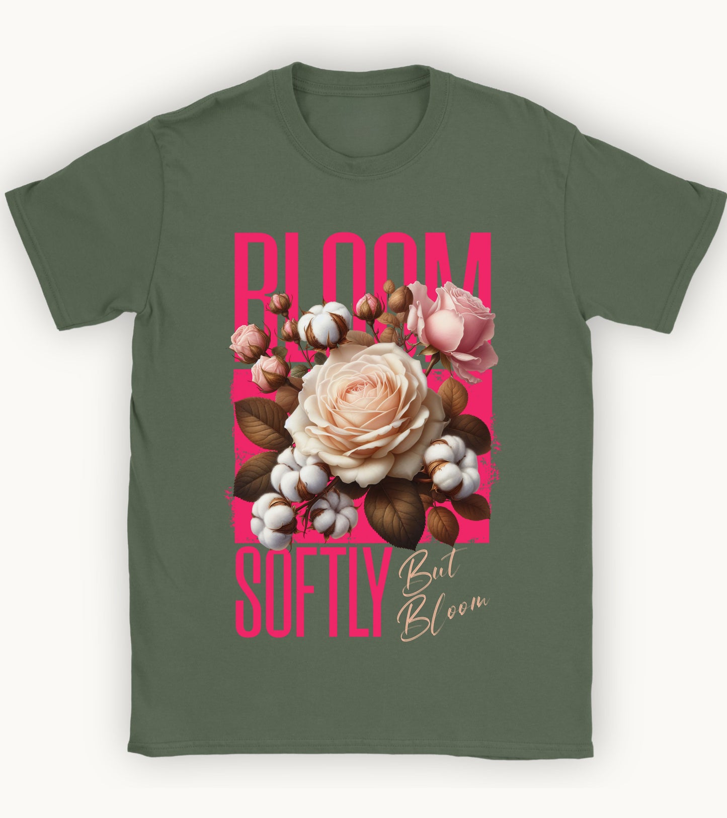 Bloom softly but bloom t-shirt.