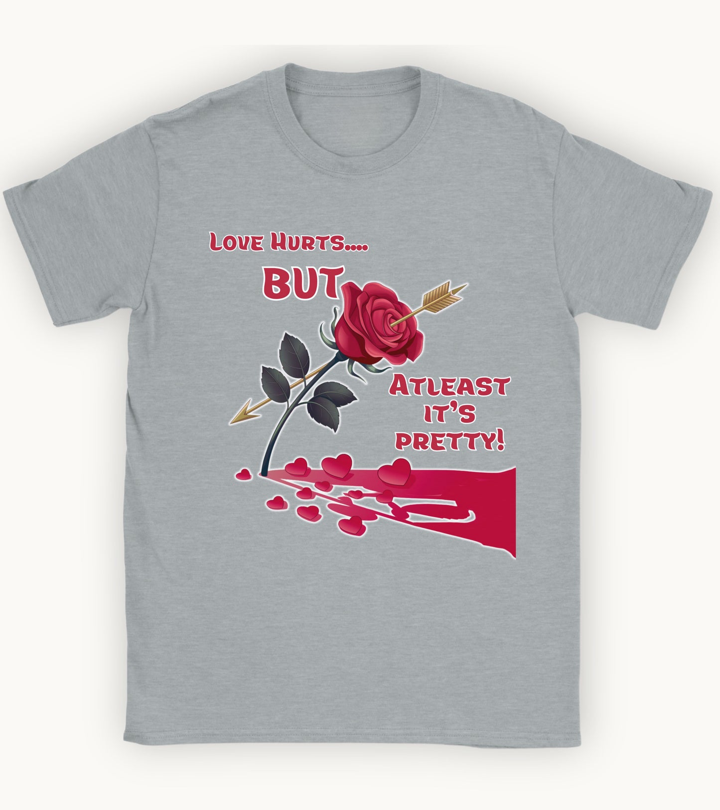 Love hurts but atleast its pretty T-shirt