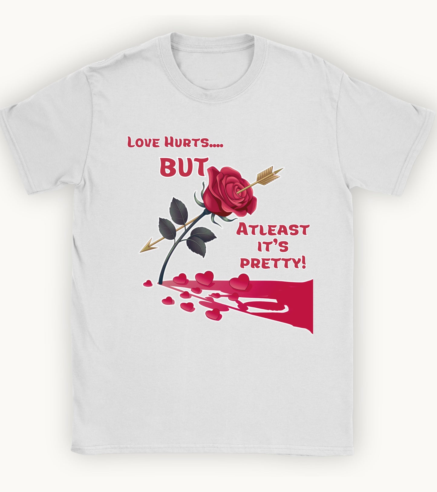 Love hurts but atleast its pretty T-shirt