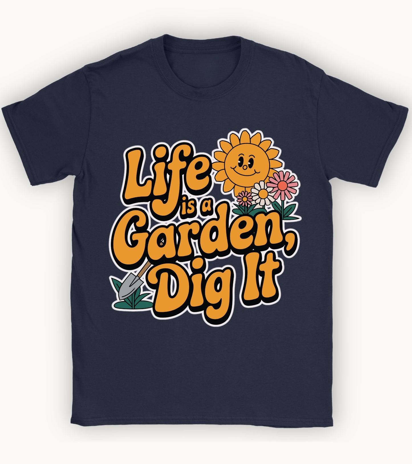 life is a garden, dig it t-shirt.