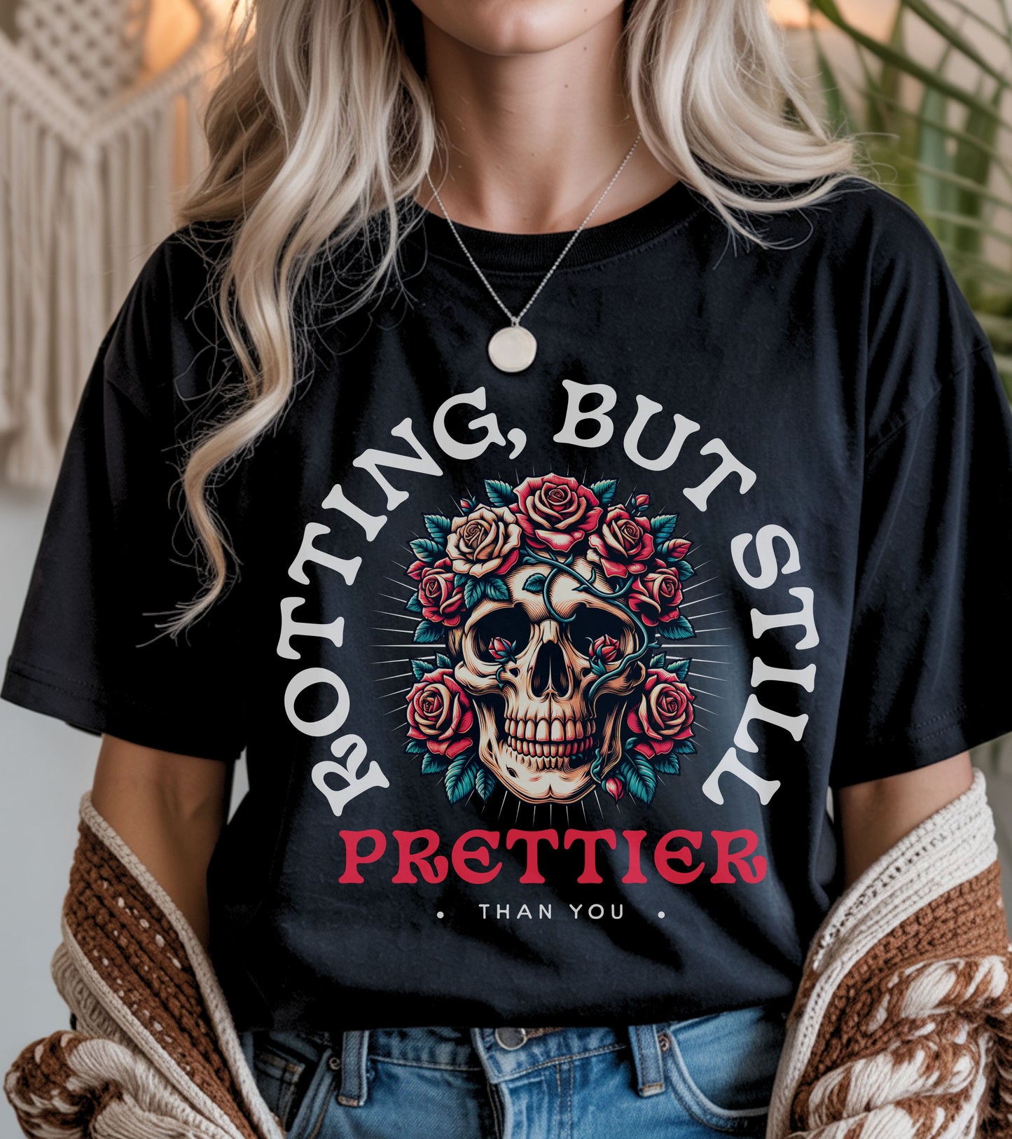 Rotting but still prettier than you T-shirt.