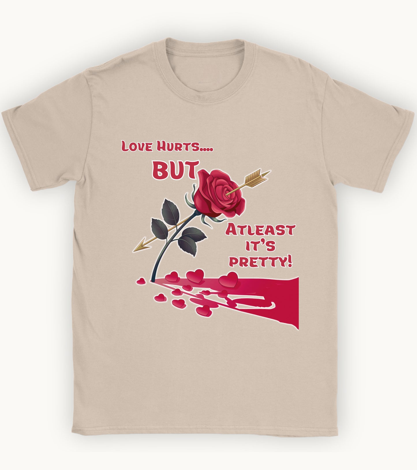 Love hurts but atleast its pretty T-shirt