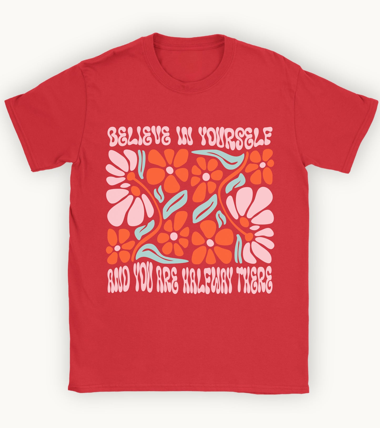 Believe in yourself t-shirt.