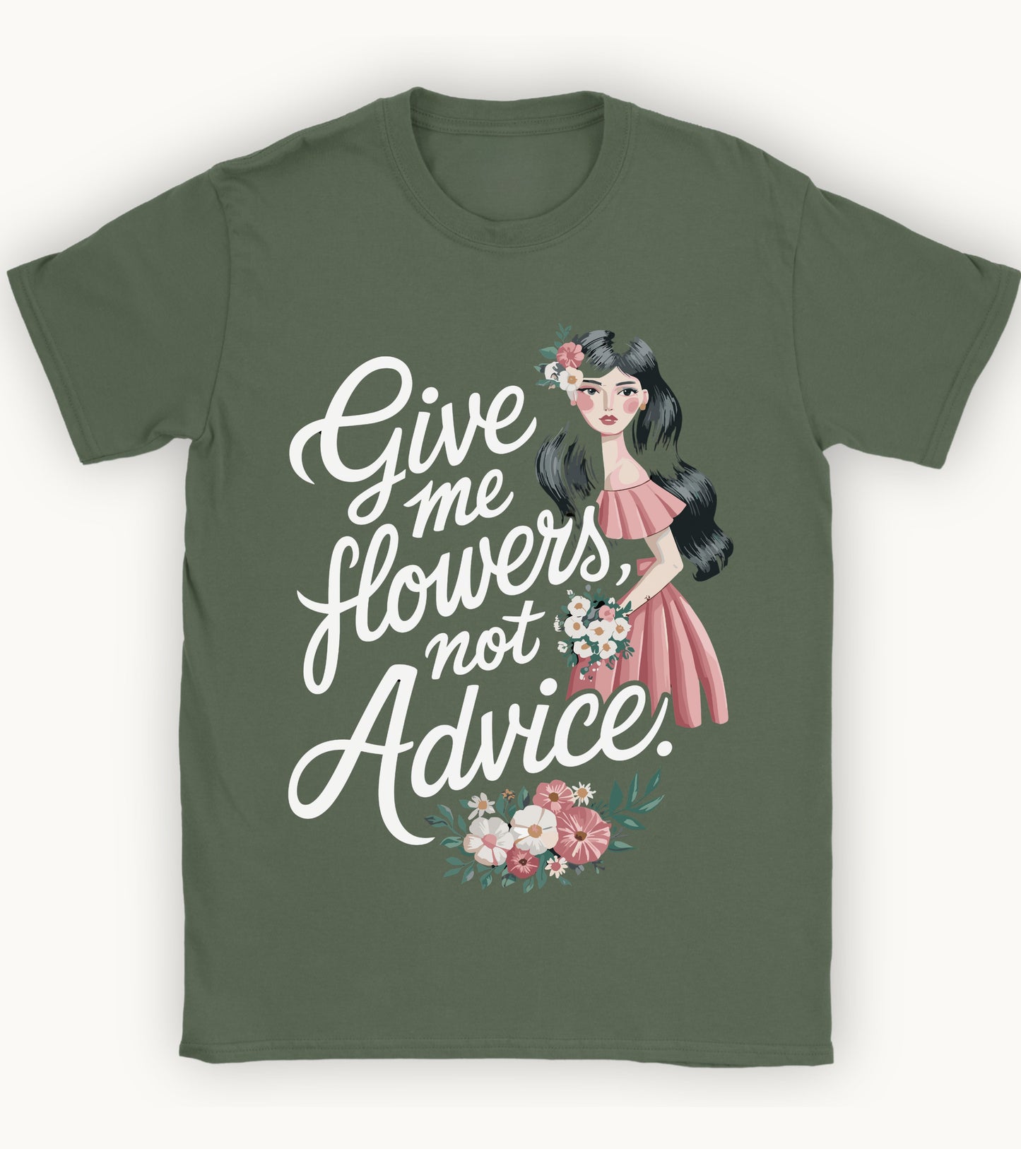 Give me flowers not Advice T-shirt.