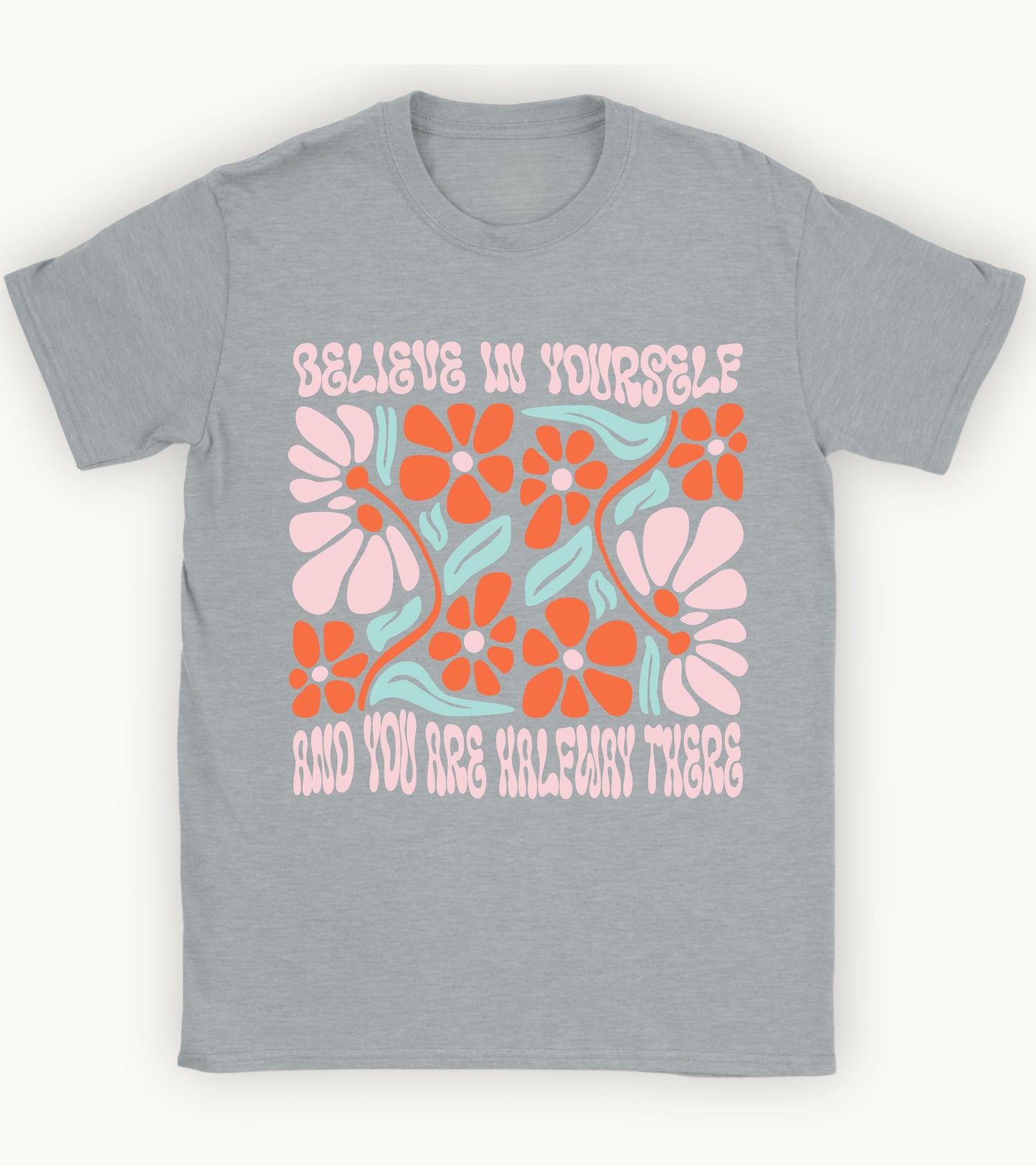 Believe in yourself t-shirt.
