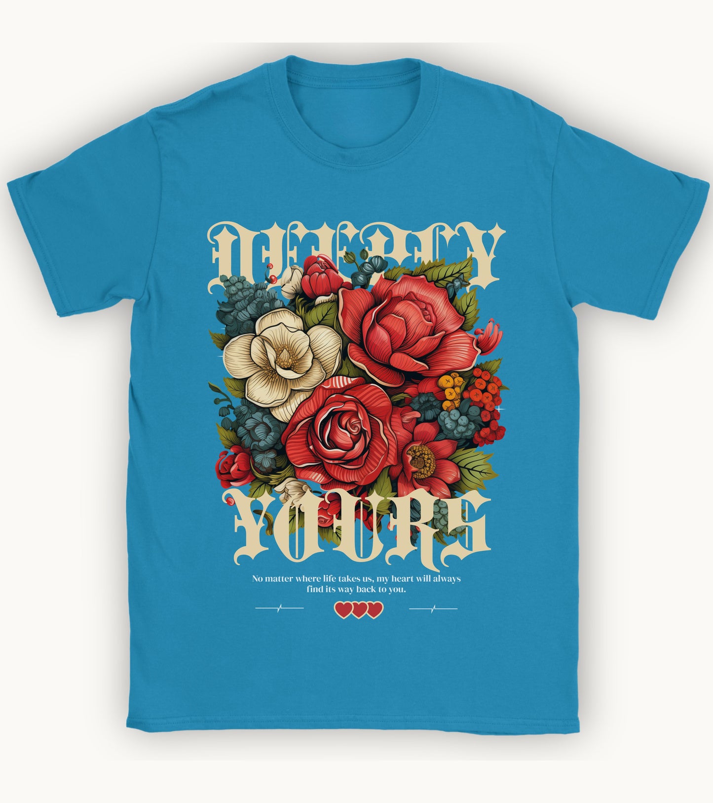 Deeply yours floral t-shirt.