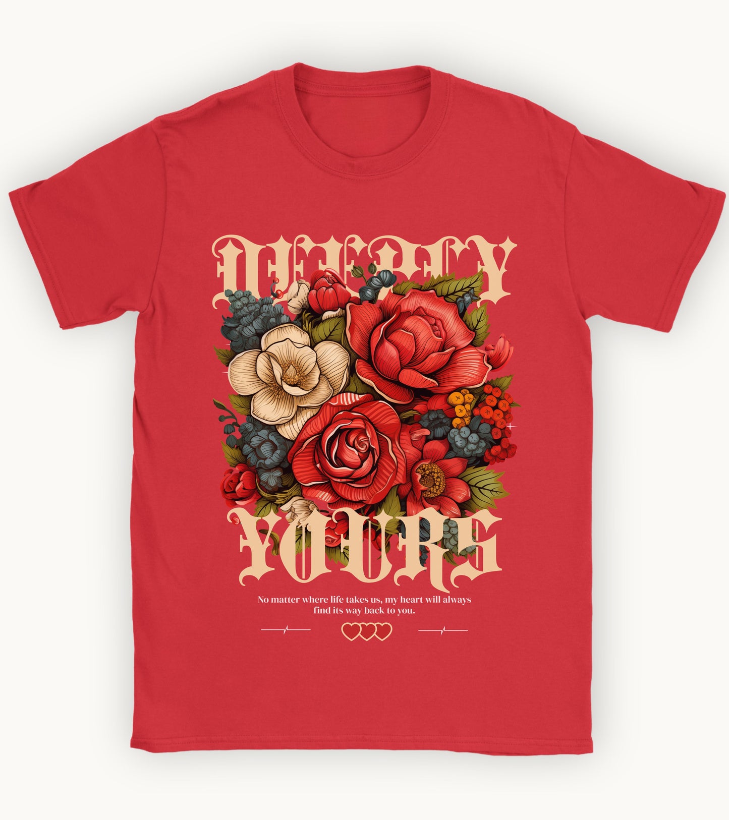 Deeply yours floral t-shirt.