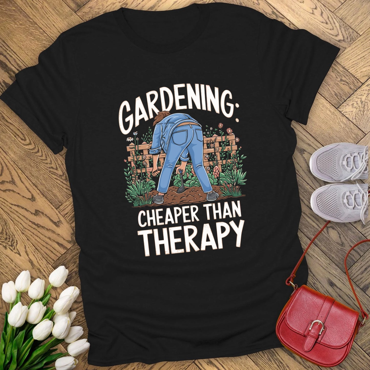 Gardening: cheaper than therapy t-shirt.