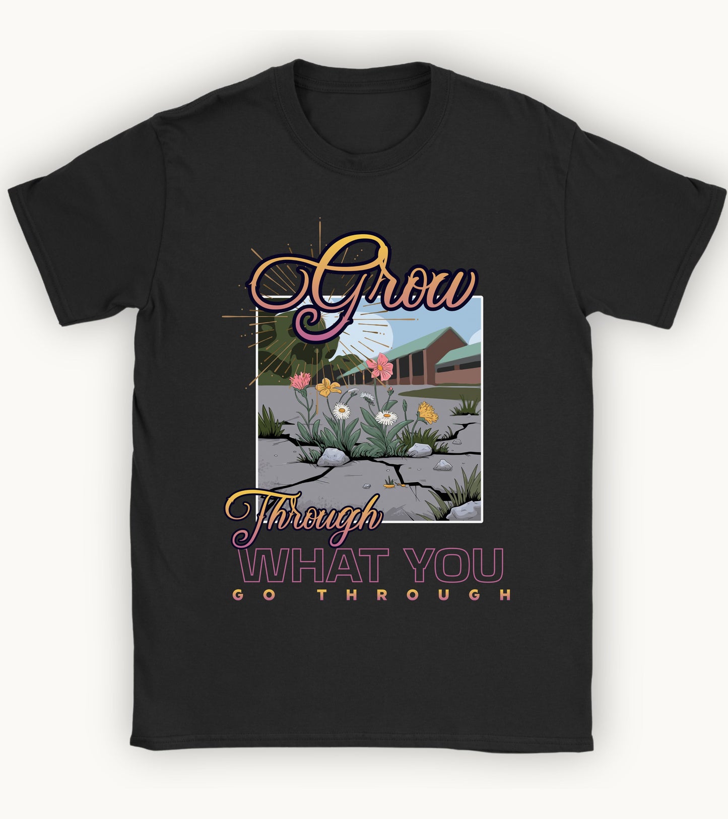 Grow through what you go through T-shirt