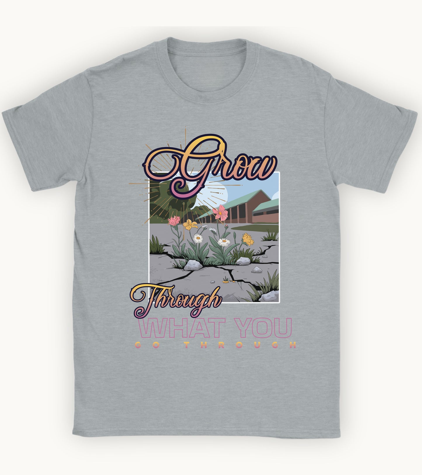 Grow through what you go through T-shirt