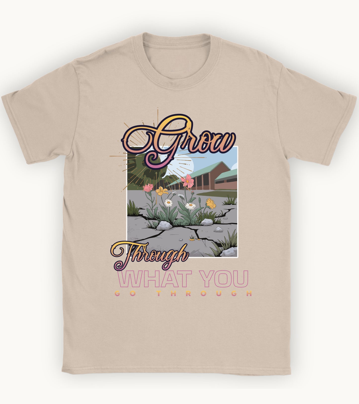 Grow through what you go through T-shirt