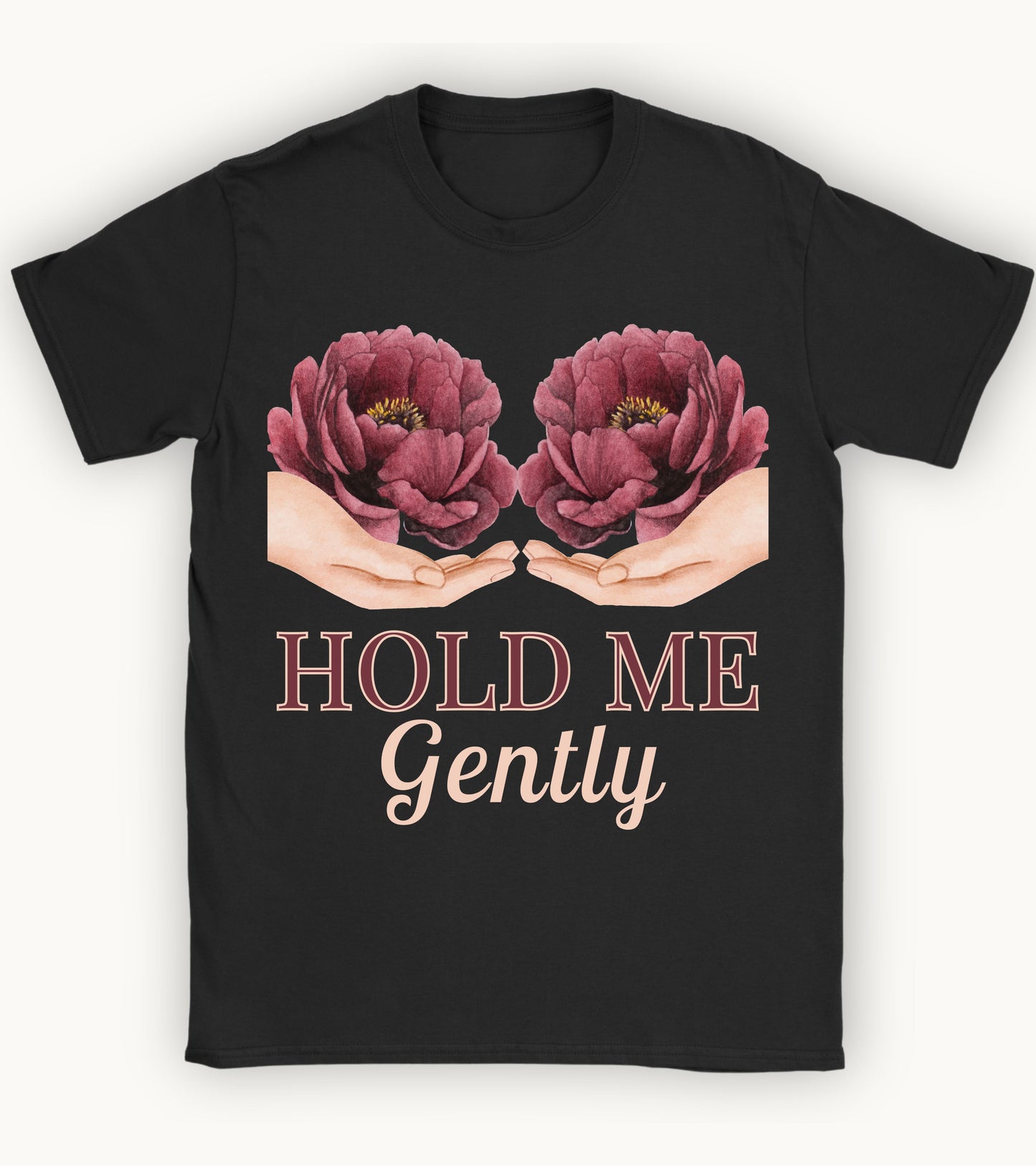 Hold me gently T-shirt.