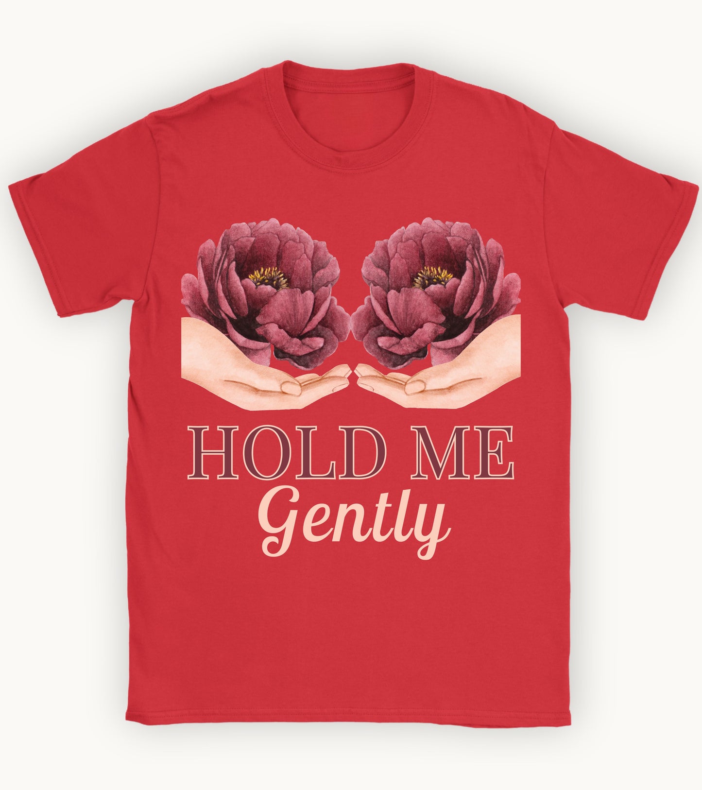 Hold me gently T-shirt.