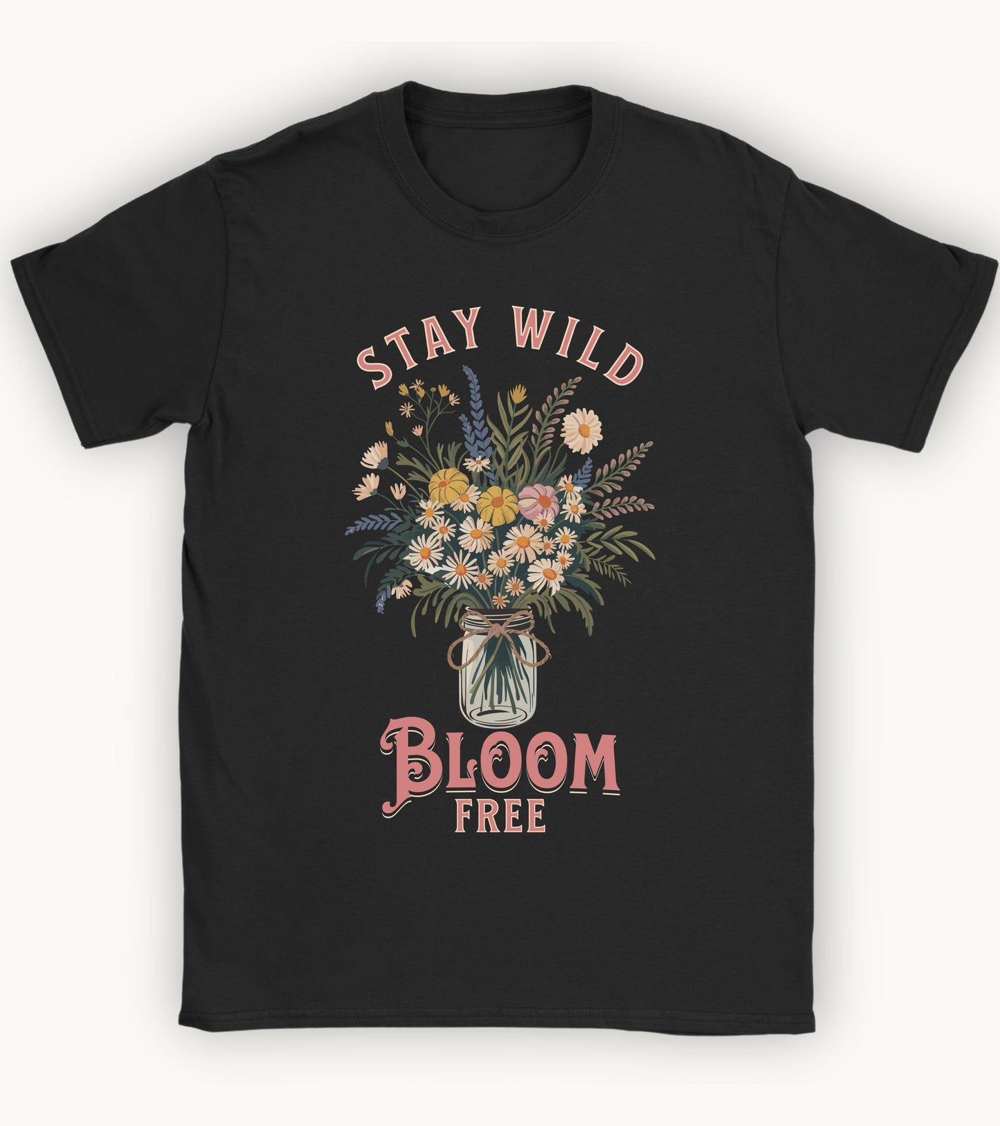 stay wild bloom free T-shirt