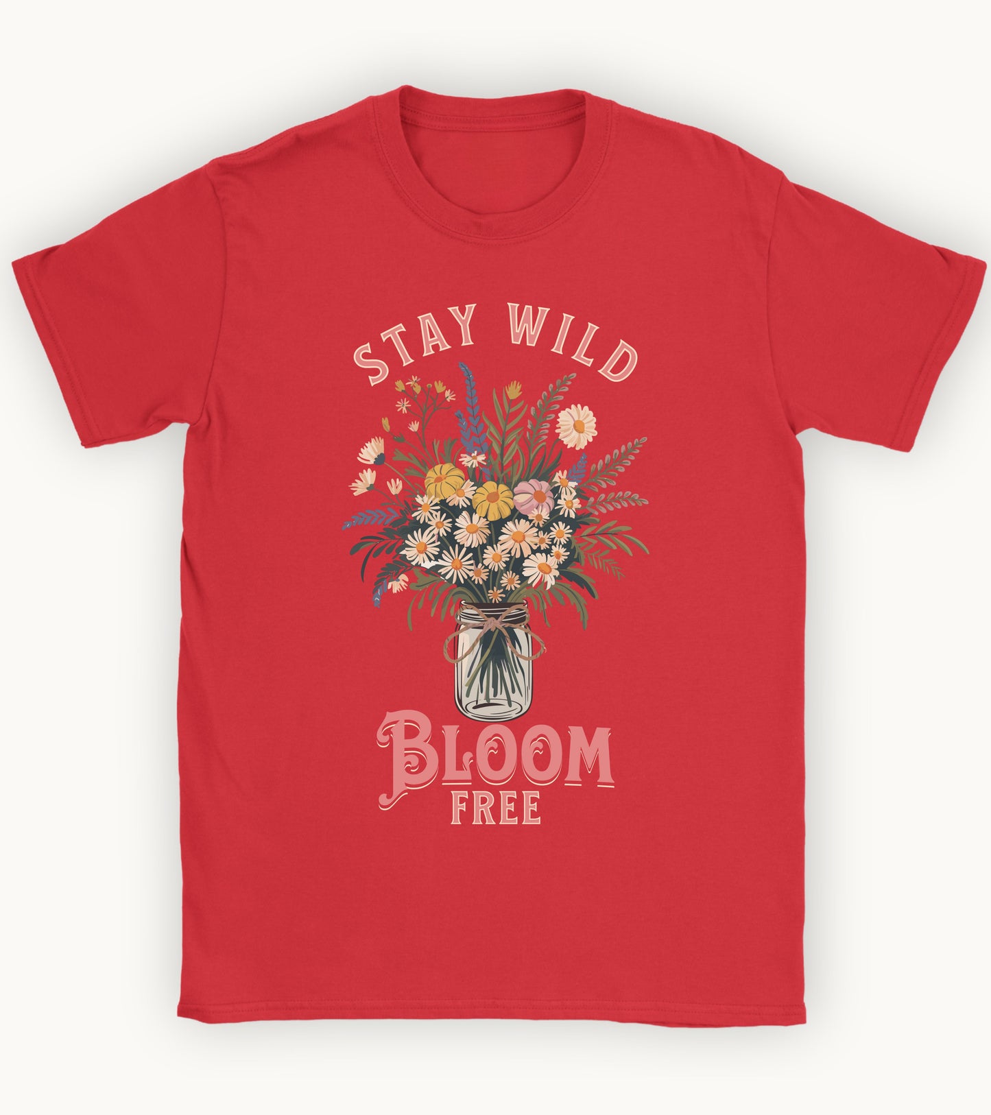 stay wild bloom free T-shirt