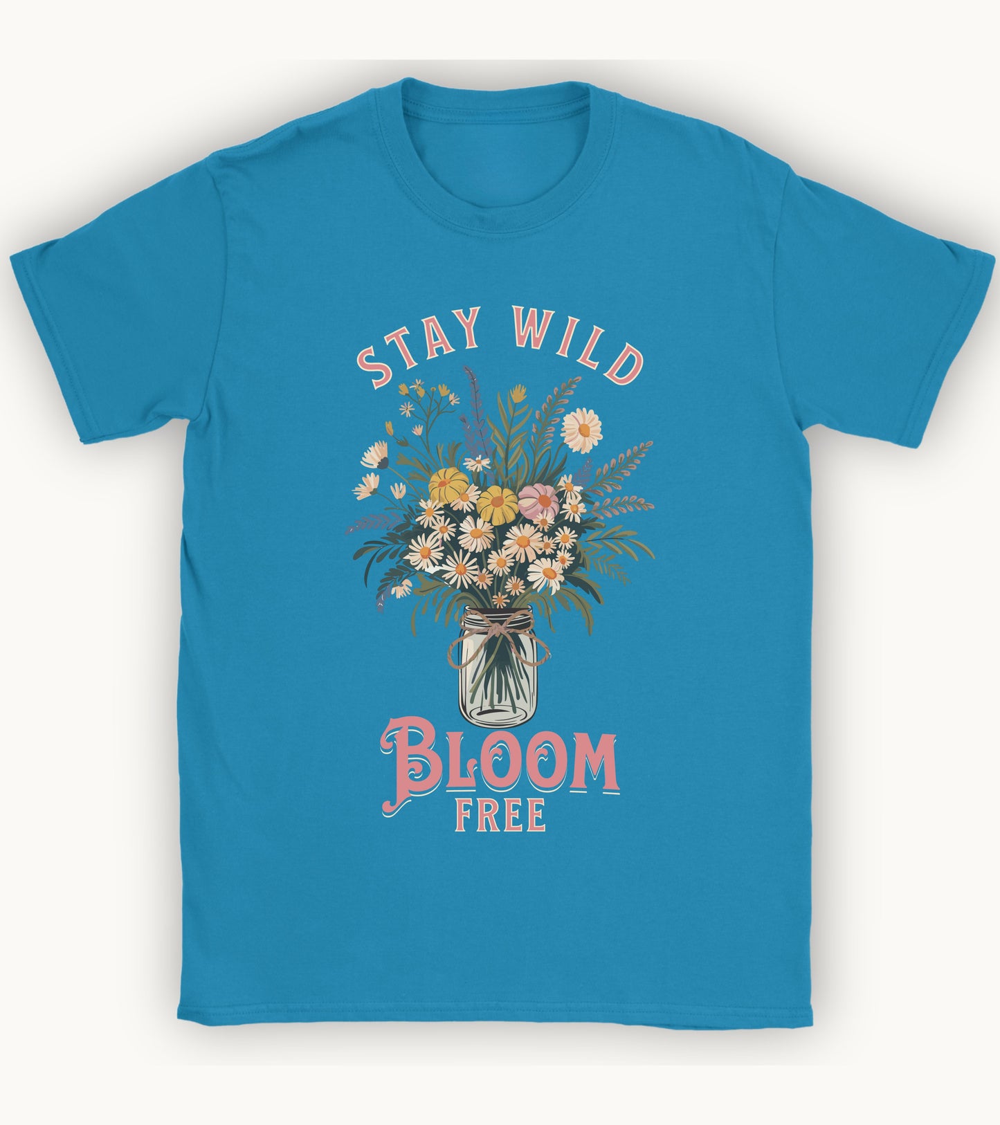 stay wild bloom free T-shirt