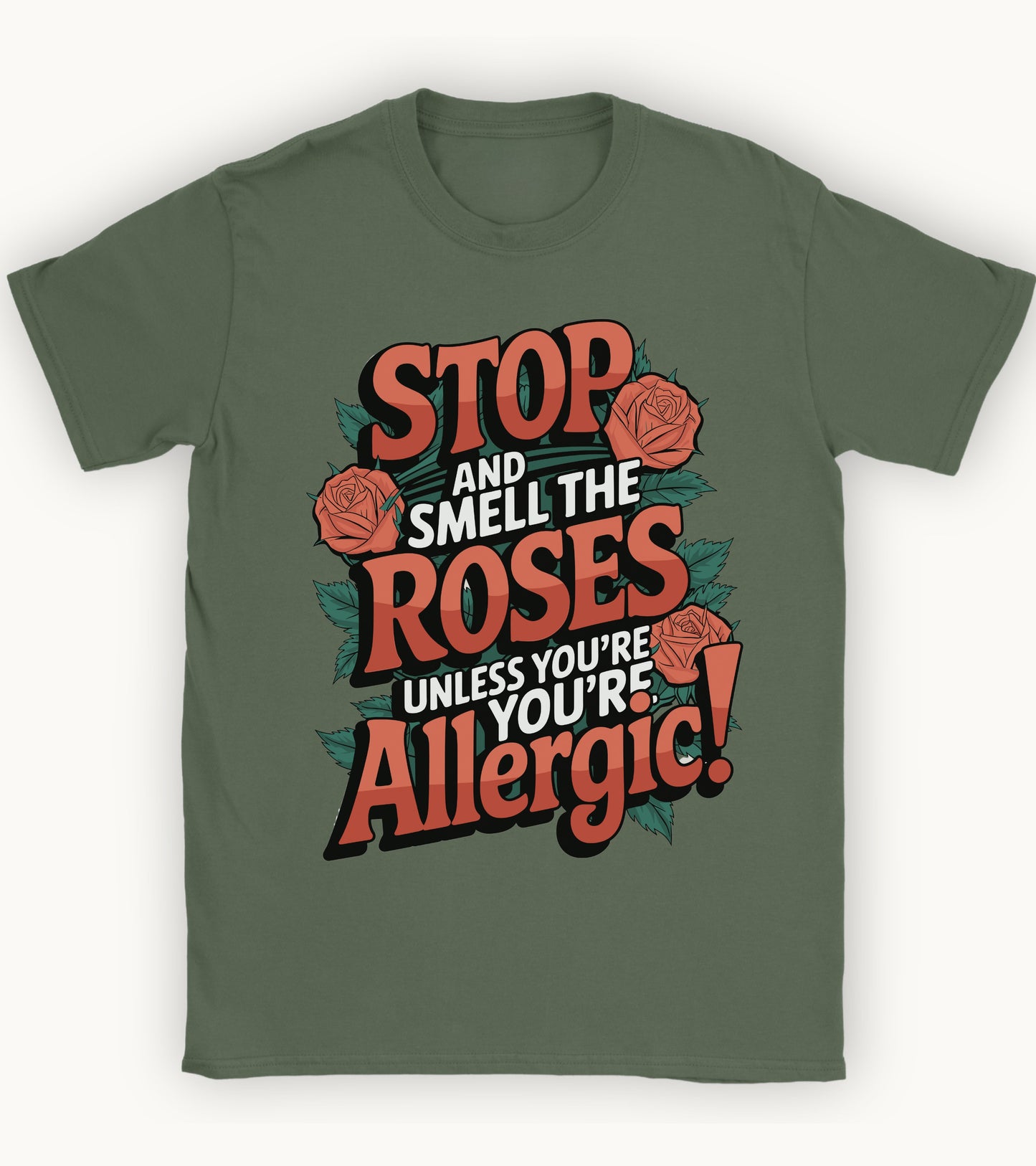 Stop and smell the roses unless you're Allergic T-shirt.