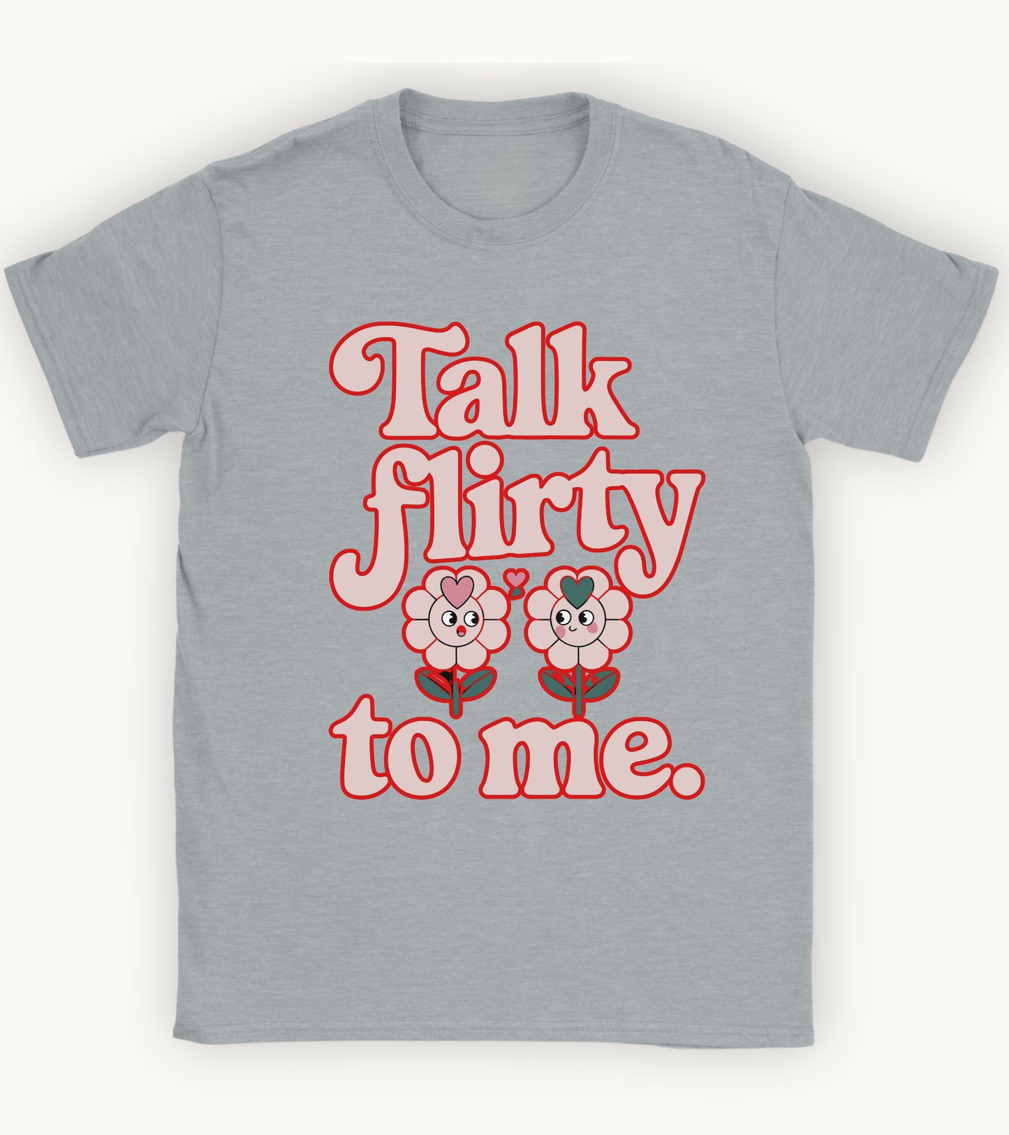 Talk flirty to me T-shirt