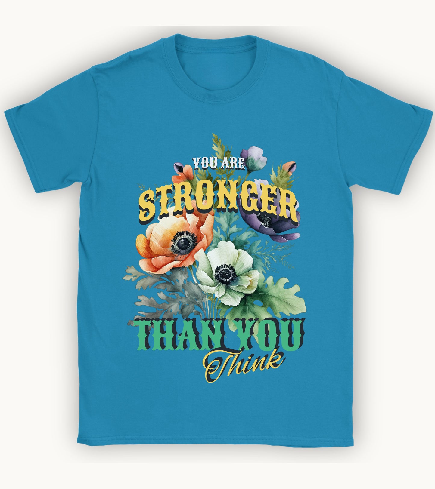 You are stronger than you think t-shirt.