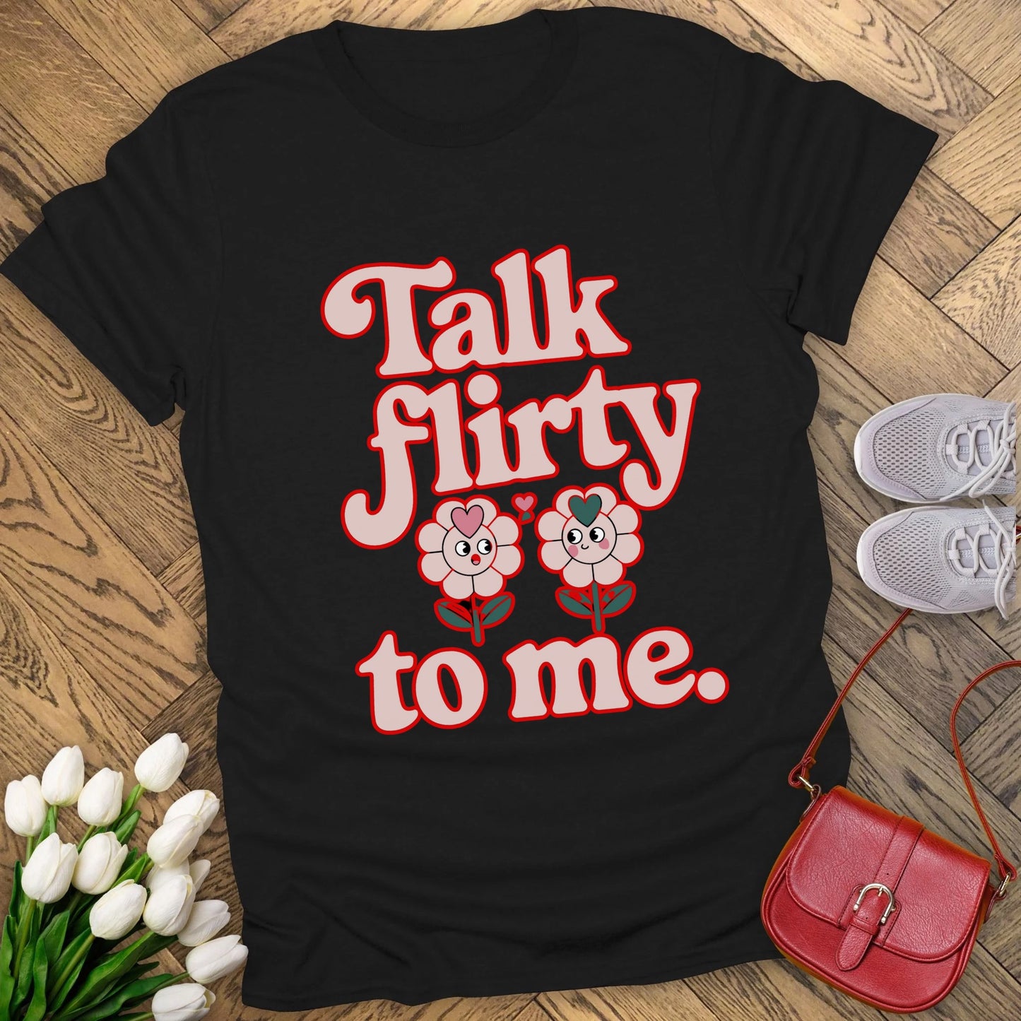 Talk flirty to me T-shirt