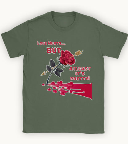 Love hurts but atleast its pretty T-shirt