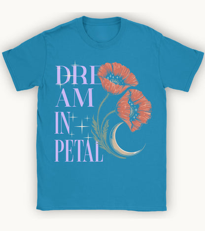 Dream in petal T-shirt.
