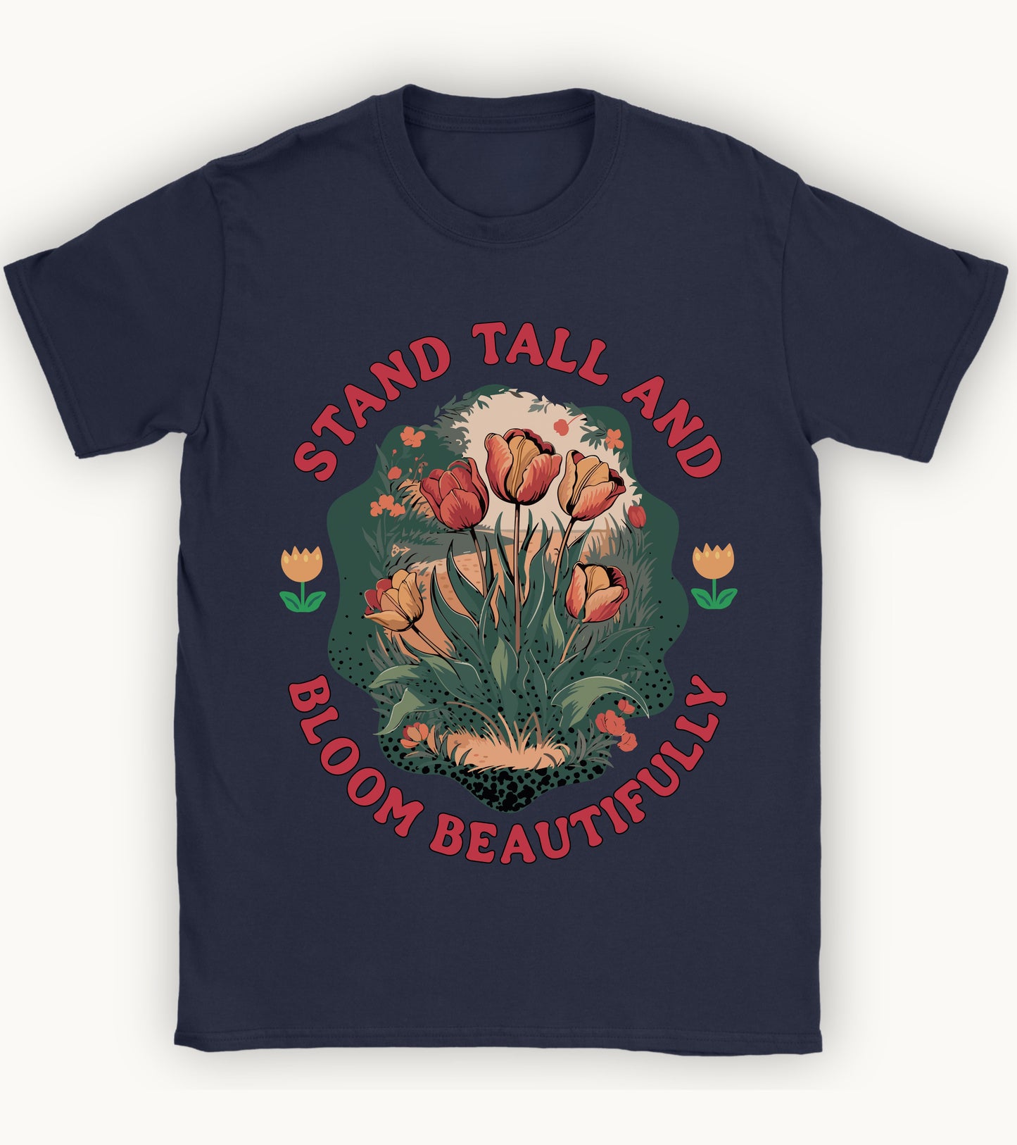 Stand Tall and Bloom Beautifully t-shirt.