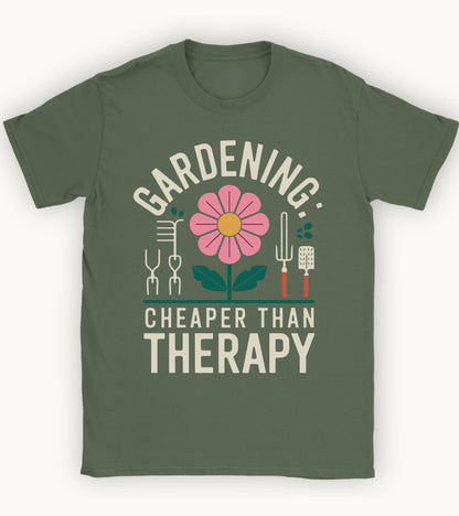 Gardening: cheaper than therapy t-shirt.