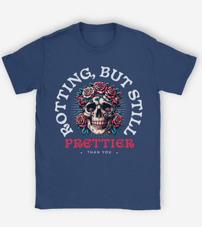 Rotting but still prettier than you T-shirt.