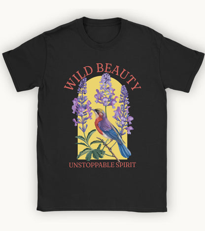 Wild beauty, unstoppable spirit t-shirt.