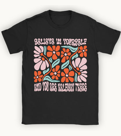 Believe in yourself t-shirt.