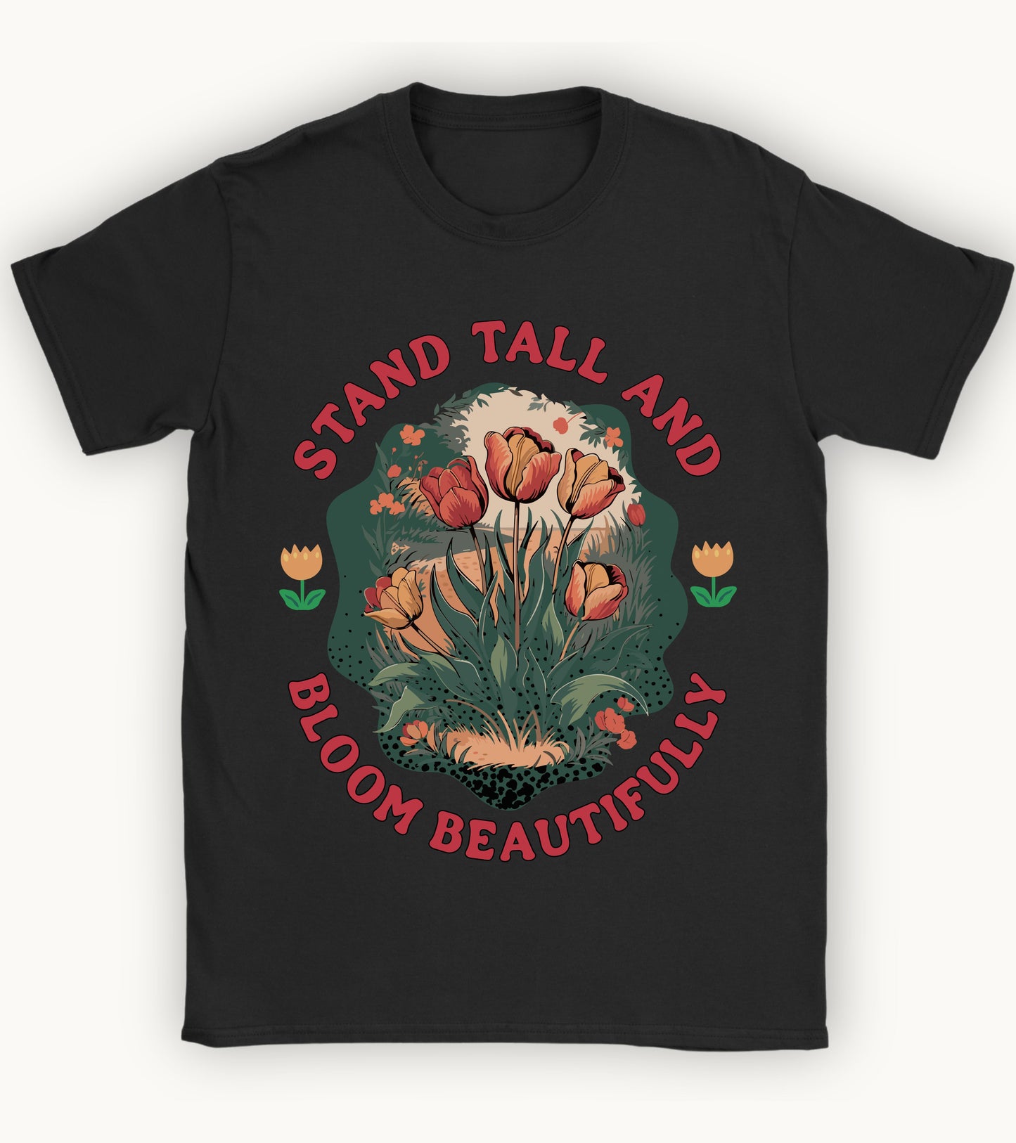 Stand Tall and Bloom Beautifully t-shirt.