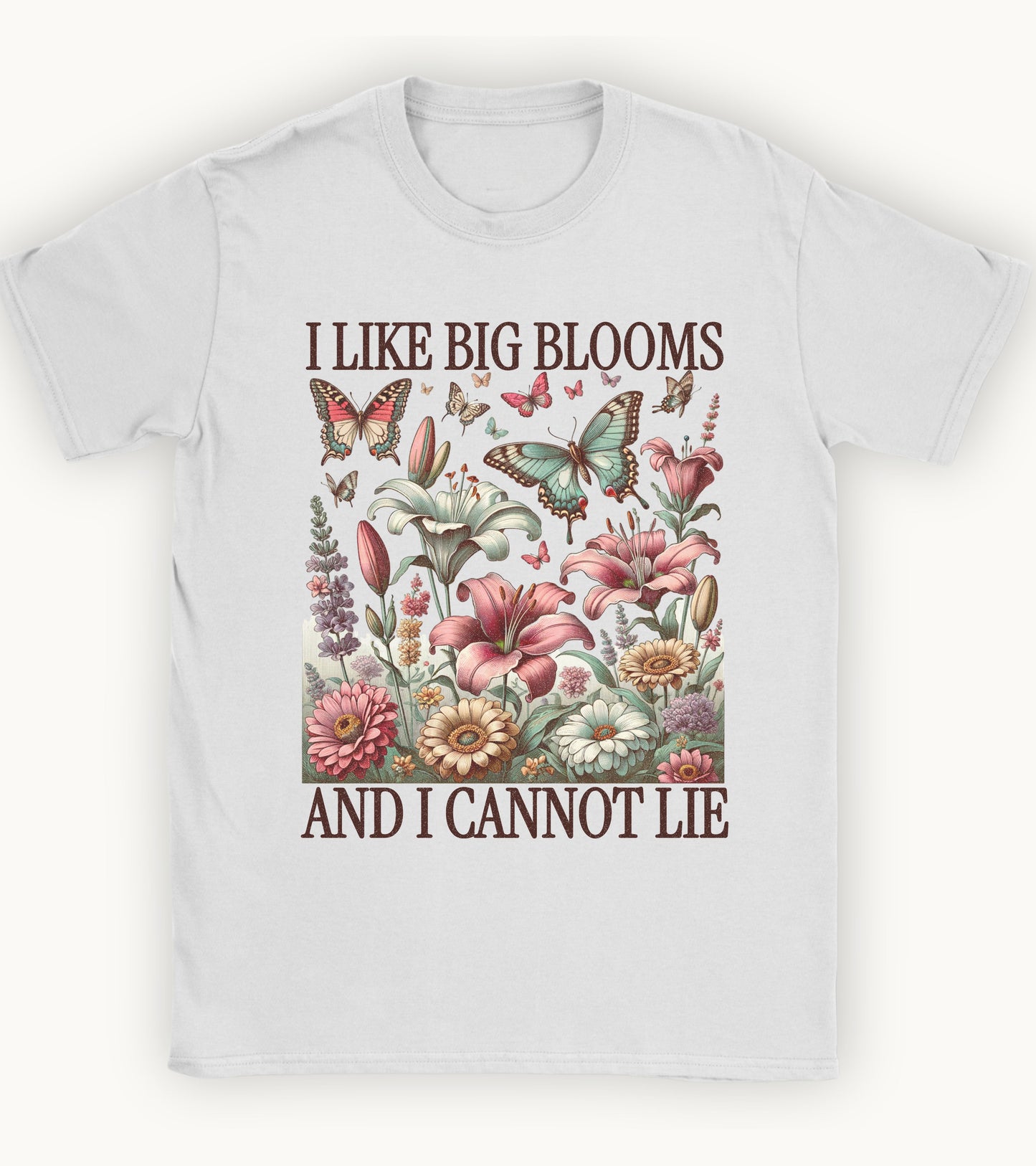 I like big blooms and I cannot lie t-shirt.