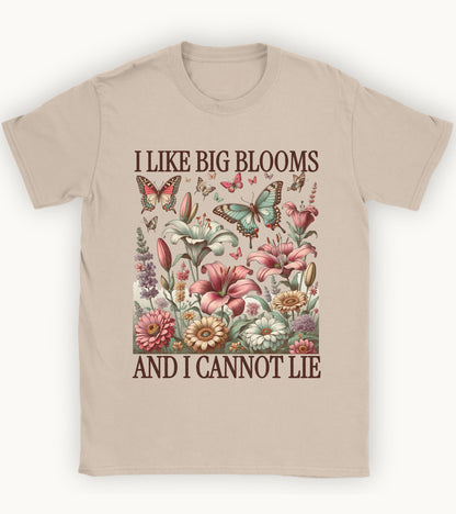 I like big blooms and I cannot lie t-shirt.