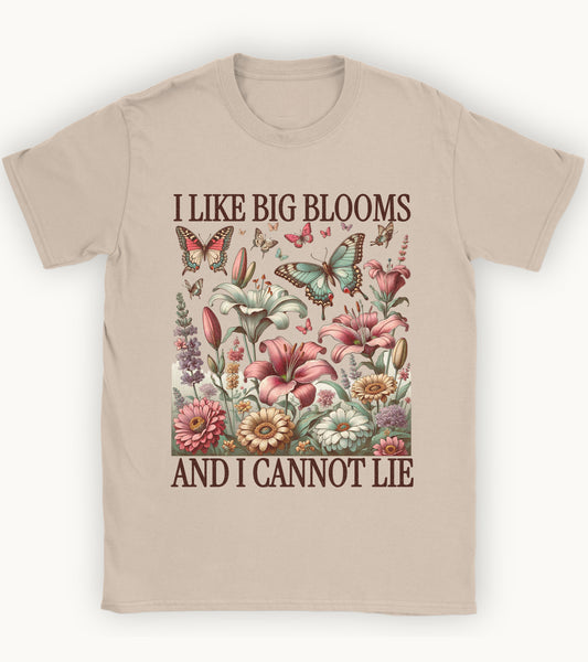 I like big blooms and I cannot lie t-shirt.