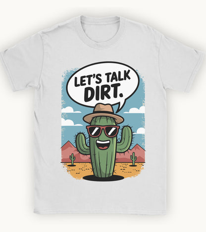 Let's talk dirt t-shirt.