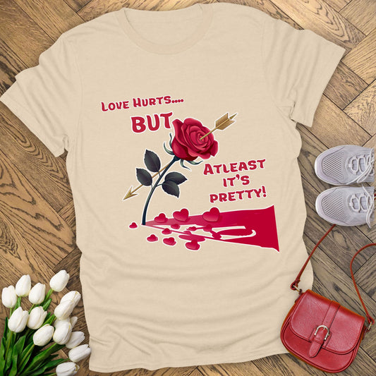 Love hurts but atleast its pretty T-shirt