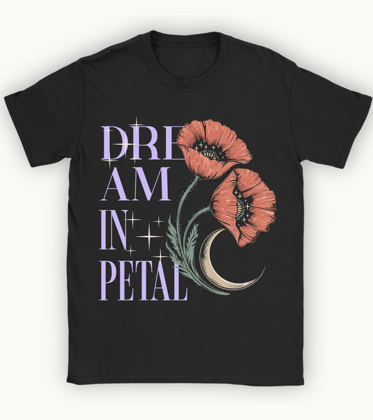 Dream in petal T-shirt.