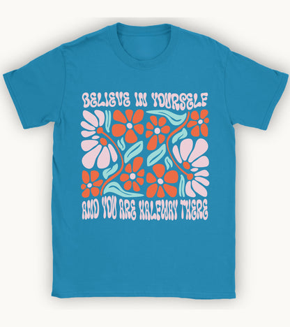 Believe in yourself t-shirt.