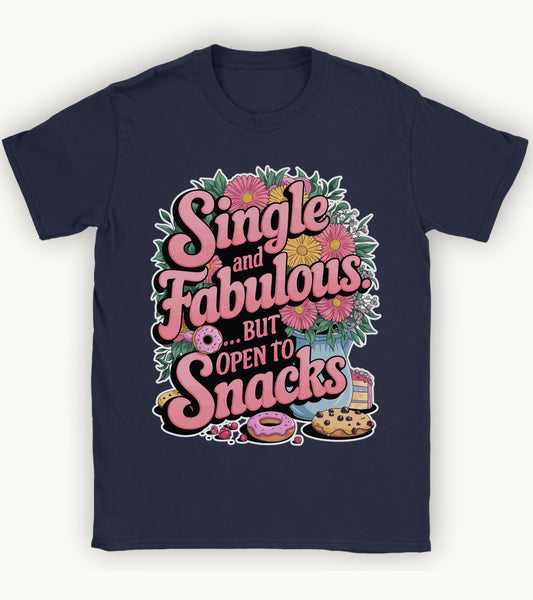 Single and Fabulous but open to snacks T-shirt