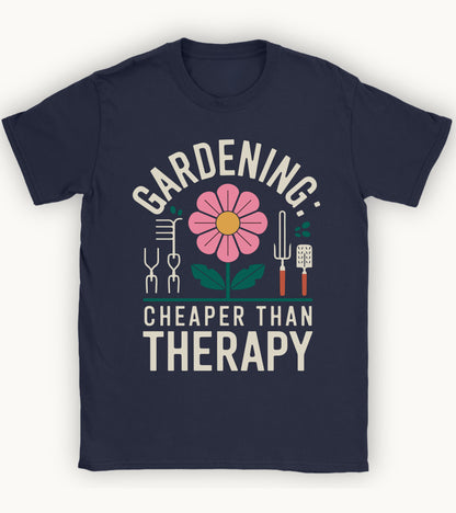 Gardening: cheaper than therapy t-shirt.