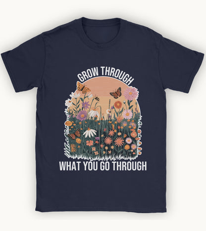 Grow through what you go through t-shirt.