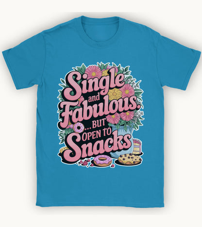 Single and Fabulous but open to snacks T-shirt
