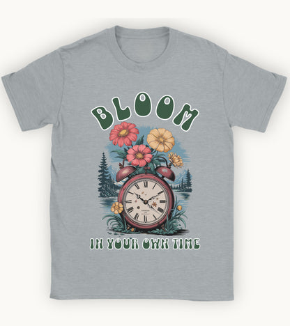 Bloom in your own time t-shirt.