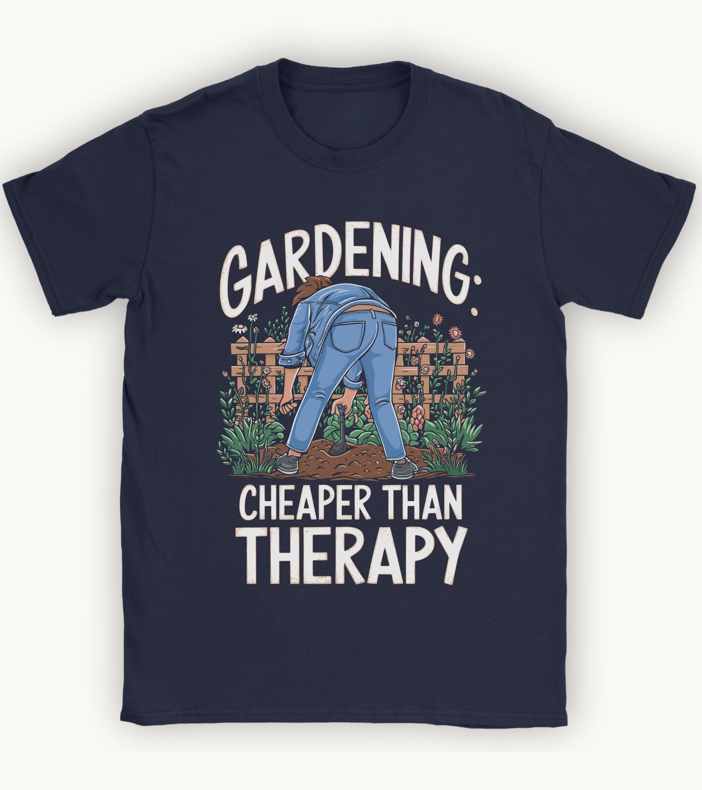 Gardening: cheaper than therapy t-shirt.